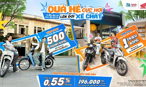 Ưu đãi Chào Hè với chương trình khuyến mại  “Quà hè cực hời - Lên đời xế chất”