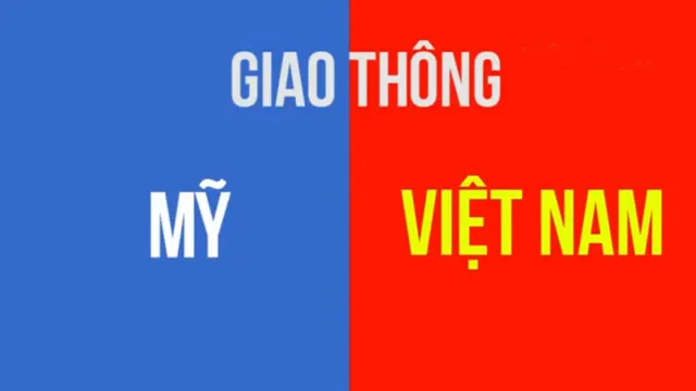 Giao thông Việt Nam và Mỹ khác nhau như thế nào?